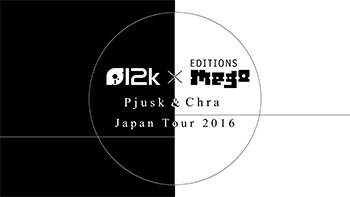 12k×Editions Mego ～Pjusk & Chra Japan Tour～
